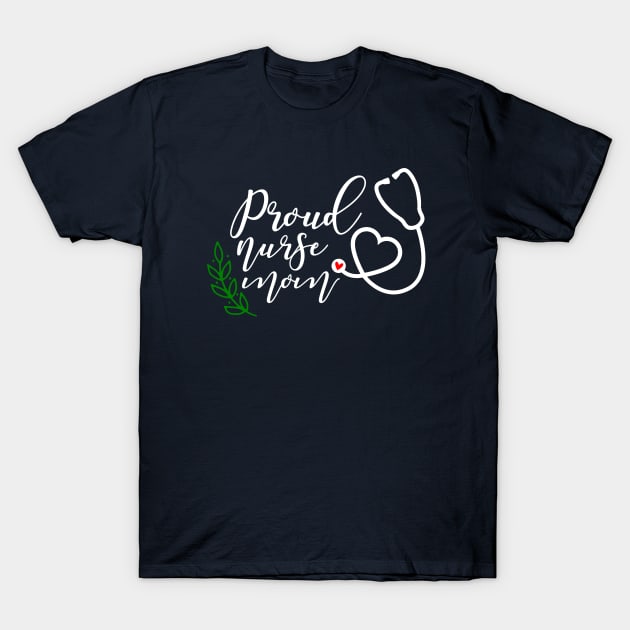 Proud Nurse Mom T-Shirt by KayBee Gift Shop